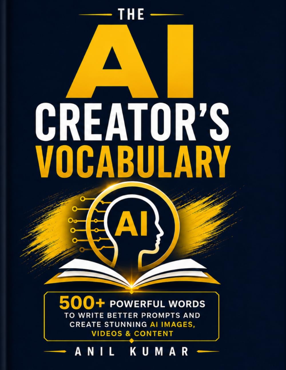The AI Creator's Vocabulary: 500+ Powerful Words to Write Better Prompts and Create Stunning AI Images, Videos & Content