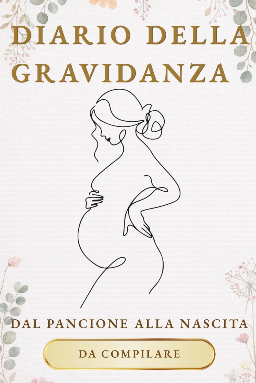 Diario Gravidanza Per La Mamma: Libro Gravidanza Da Compilare con Spazi Foto - Ecografie e Pensieri Settimanali - Lista Valigia per Sala Parto, Mamma, Bebè ed Altro