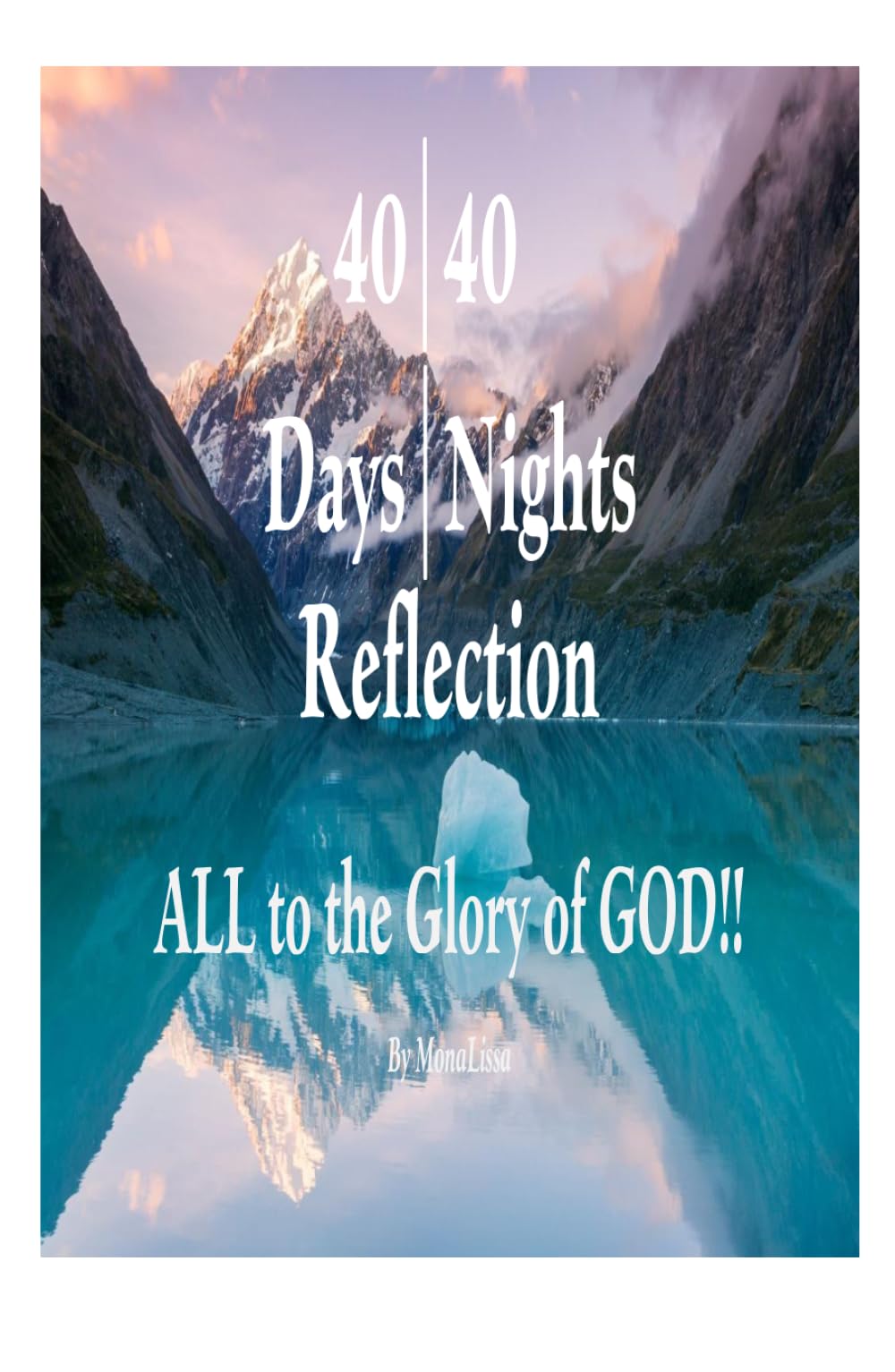 40 Days 40 Nights Reflection: All to the Glory of God!!