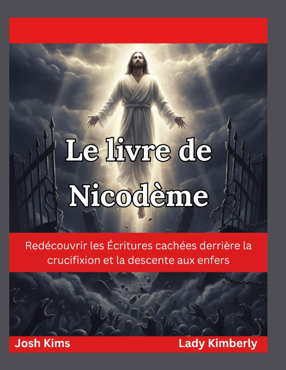 Le livre de Nicodème: Redécouvrir les Écritures cachées derrière la crucifixion et la descente aux enfers