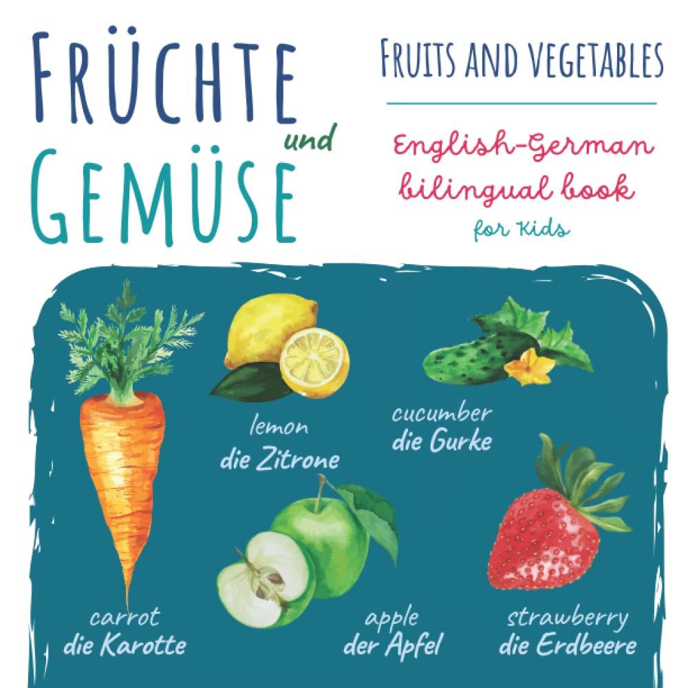Früchte und Gemüse Fruits Vegetables | English German Bilingual Book for Kids: Baby Buch | Kids Learn German | Englisch Deutsch Zweisprachiges Buch für Kinder | Meine Ersten Wörter