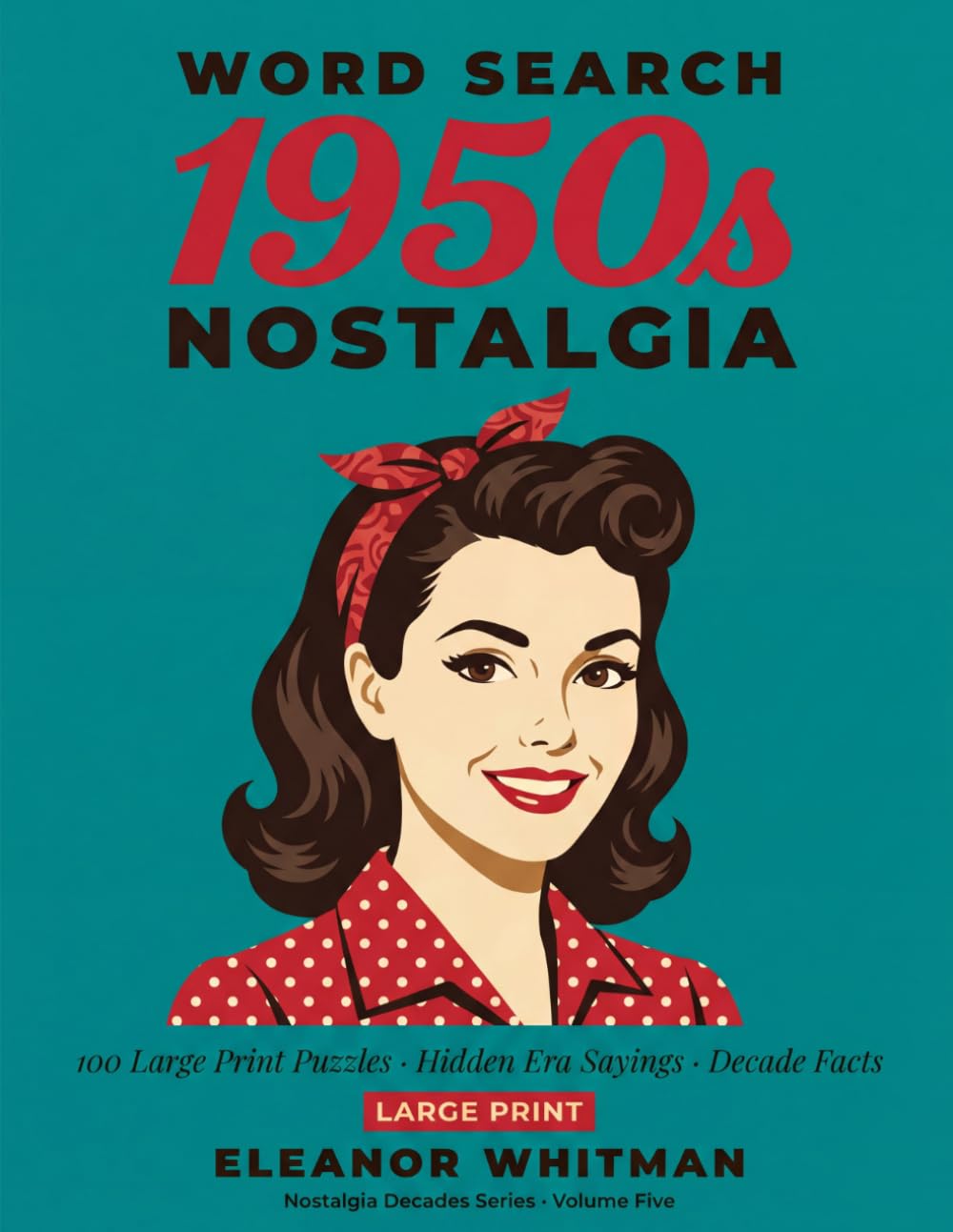1950s Nostalgia Word Search: 100 Large Print Puzzles with Hidden Era Sayings and Decade Facts (Nostalgia Decades Word Search)