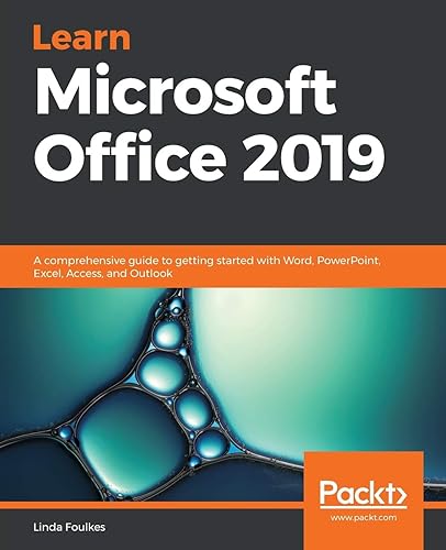 Learn Microsoft Office 2019: A comprehensive guide to getting started with Word, PowerPoint, Excel, Access, and Outlook