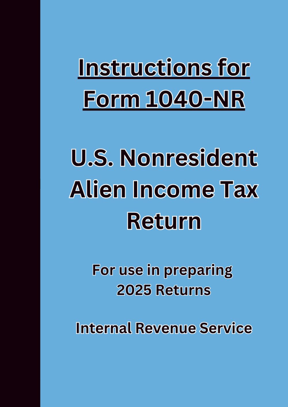 Instructions for Form 1040-NR U.S. Nonresident Alien Income Tax Return: For use in preparing 2025 Returns