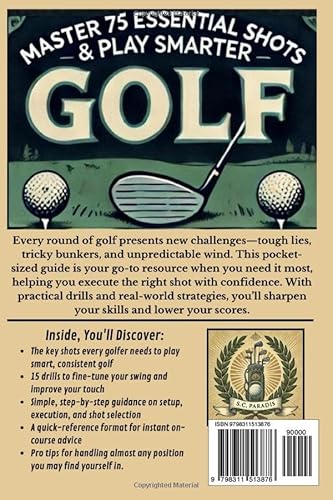 75 Essential Shots for Every Golf Round: A Pocket Guide for Your Golf Bag: Fits in Your Golf Bag | 75 Must-Know Golf Shots & Swing Drills for Every Round