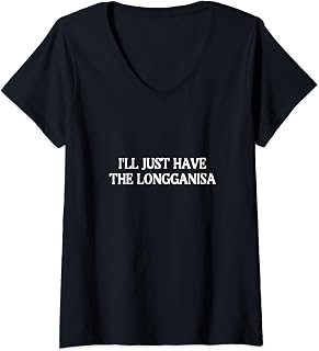 I'll Just Have The Longganisa Filipino Food V-Neck T-Shirt