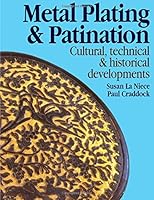 Metal Plating and Patination: Cultural, Technical and Historical Developments 0750616113 Book Cover