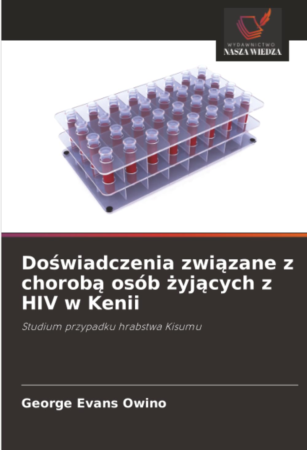 Doświadczenia związane z chorobą osób żyjących z HIV w Kenii: Studium przypadku hrabstwa Kisumu