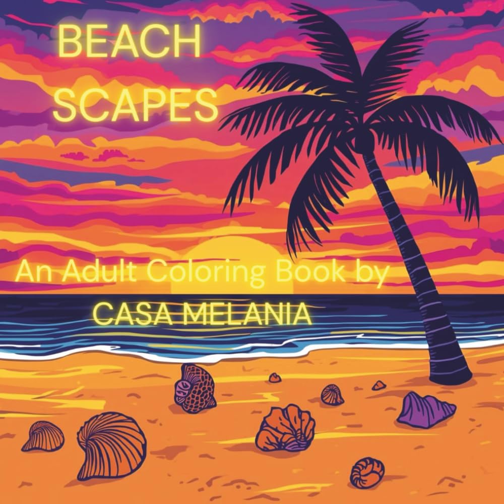 BEACH SCAPES: An Adult Coloring Book by CASA MELANIA