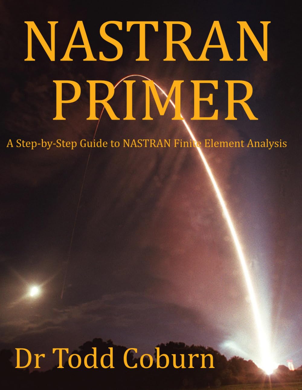 NASTRAN Primer: A Step-by-Step Guide to NASTRAN Finite Element Analysis      Paperback – August 8, 2024