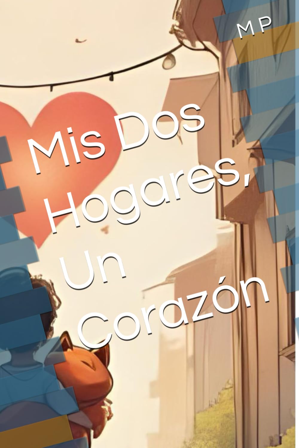 Mis Dos Hogares, Un Corazón