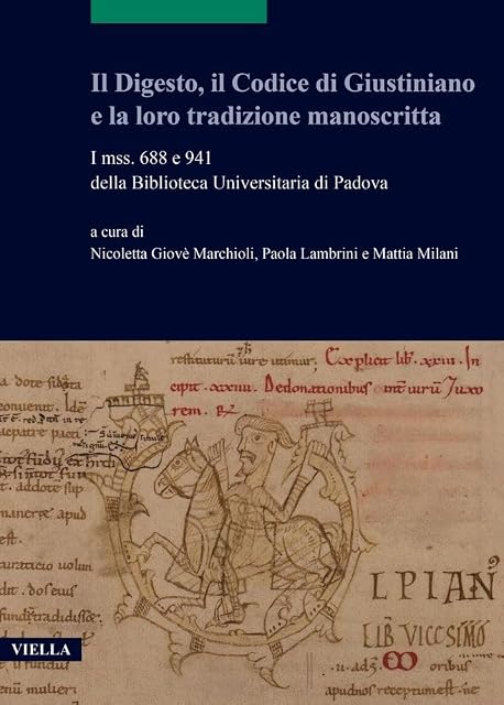 Portada de Il Digesto, il Codice di Giustiniano e la loro tradizione manoscritta. I mss. 688 e 941 della Biblioteca Universitaria di Padova: 26
