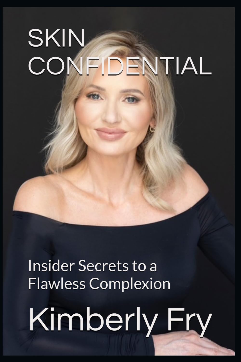 SKIN CONFIDENTIAL: Insider Secrets to a Flawless Complexion