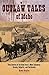 Outlaw Tales of Idaho: True Stories of the Gem State's Most Infamous Crooks, Culprits, and Cutthroats