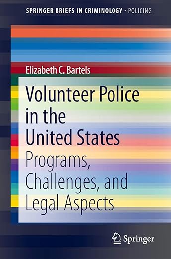 Volunteer Police in the United States: Programs, Challenges, and Legal Aspects (SpringerBriefs in Criminology)