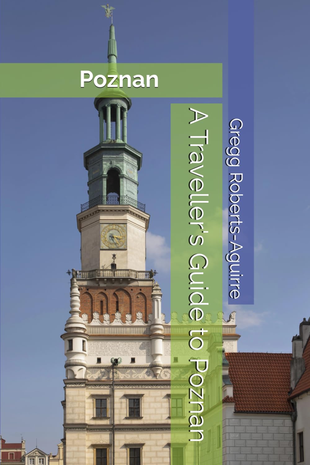 A Traveller's Guide to Poznan: Panache Poznan (Europe with Panache)