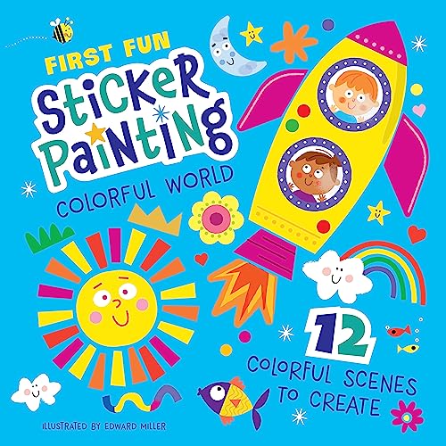 First Fun: Sticker Painting Colorful World: 12 Colorful Scenes to Create
