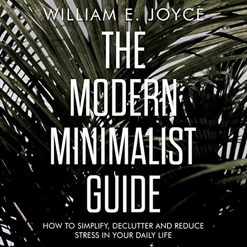 The Modern Minimalist Guide : William E. Joyce