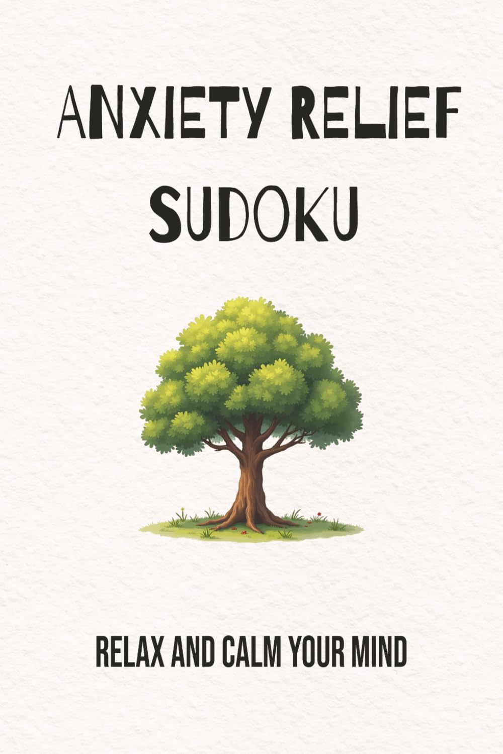 Anxiety Relief Sudoku Puzzle Book: Sudoku Puzzles for Anxiety Relief | Help Calm the Mind, Relax and Focus | 6x9 Inches, 110 Pages | 50+ Puzzles | Solutions Included
