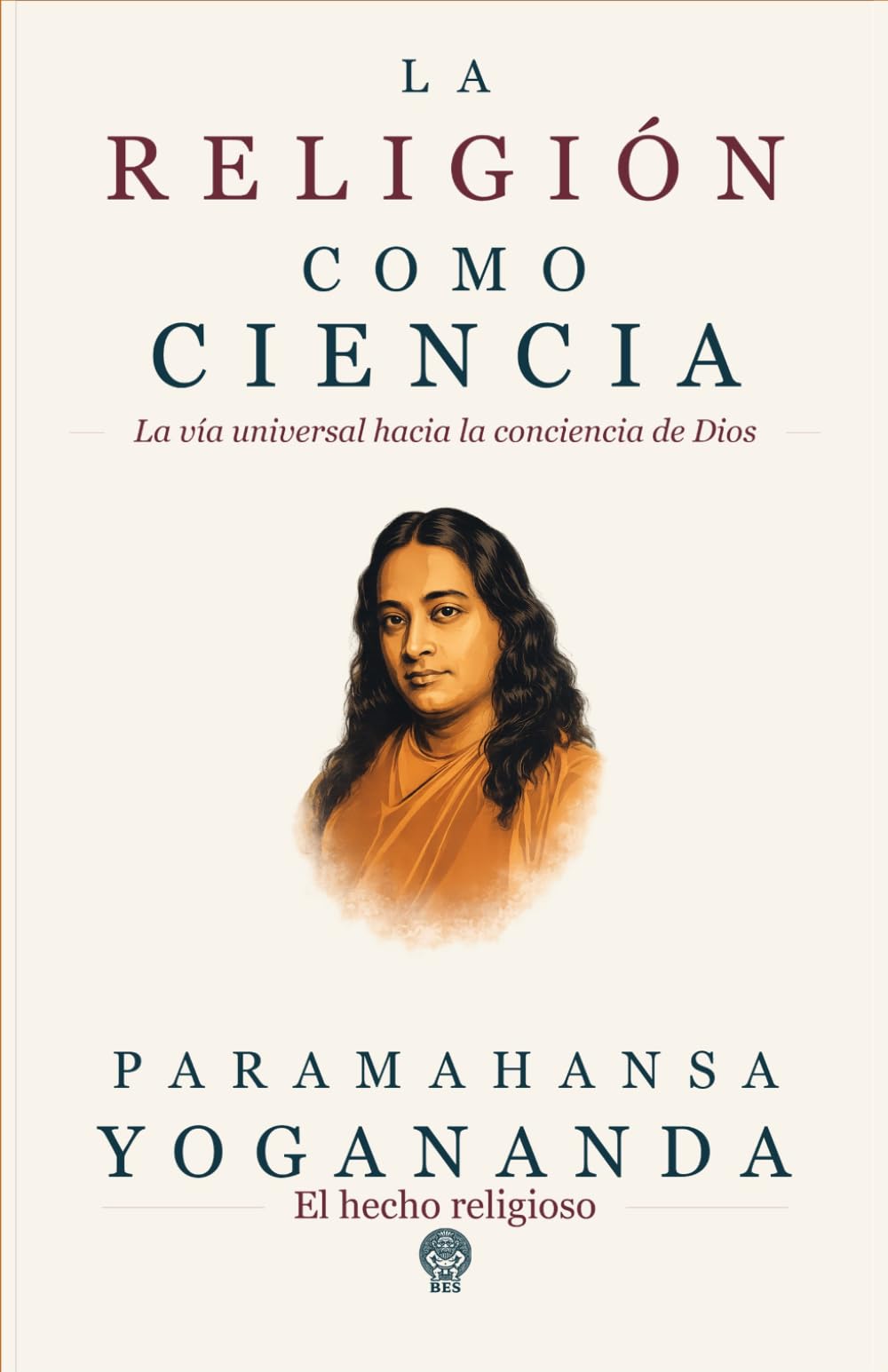La religión como ciencia: El camino universal hacia la conciencia de Dios