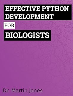 Effective Python Development for Biologists: Tools and techniques for building biological programs