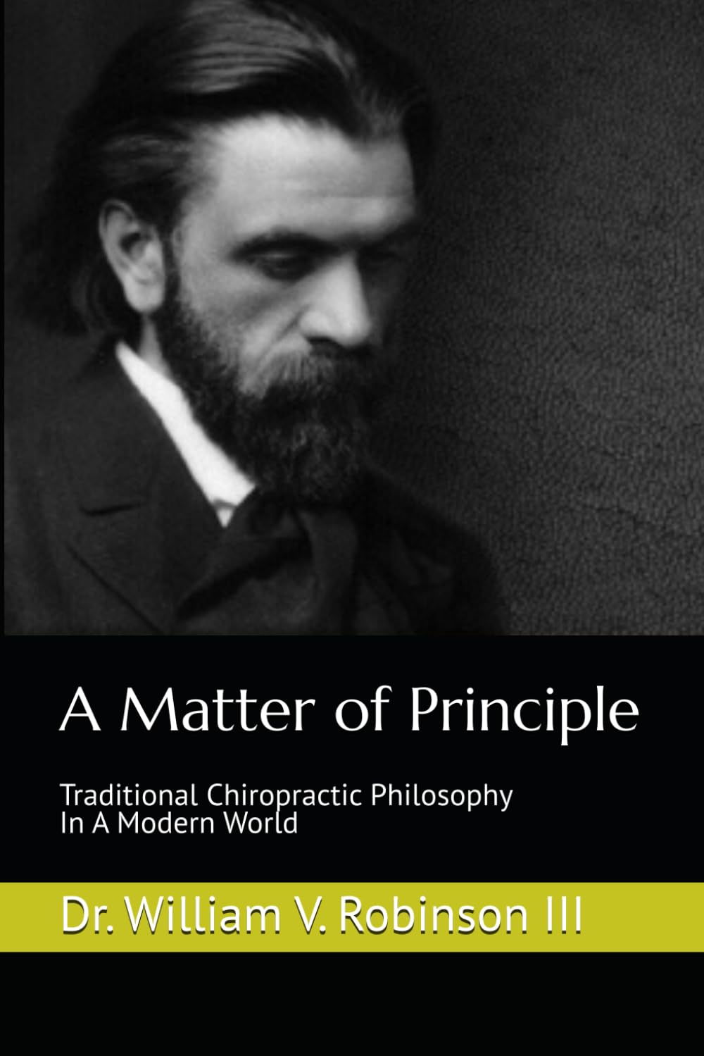 A Matter of Principle: Traditional Chiropractic Philosophy in a Modern World