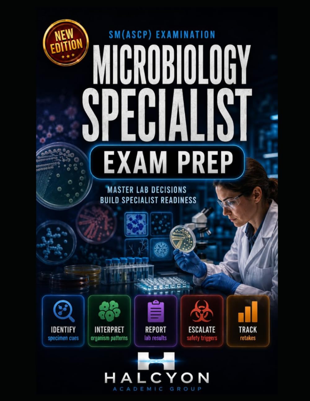 MICROBIOLOGY SPECIALIST EXAM PREP FOR PUBLIC-HEALTH-FACING LABORATORY DECISIONS: A TEACHING-FIRST PREPARATION MANUAL FOR THE SPECIALIST IN MICROBIOLOGY EXAMINATION, SM(ASCP)