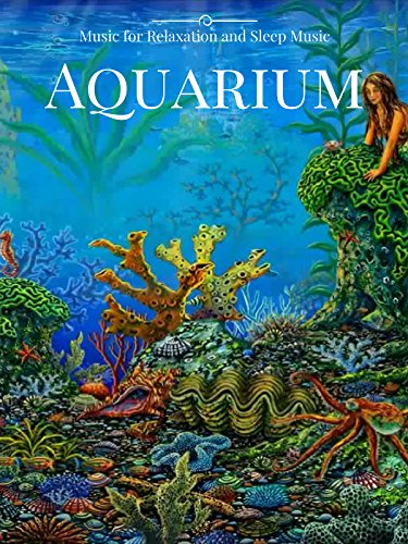 Aquarium Music for Relaxation and Sleep Music