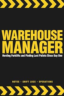Warehouse Manager Notebook: Herding Forklifts and Finding Lost Pallets Since Day One — Funny Warehouse Gifts Blank Lined Journal for Warehouse Managers and Operations Leaders 6x9 150 Pages