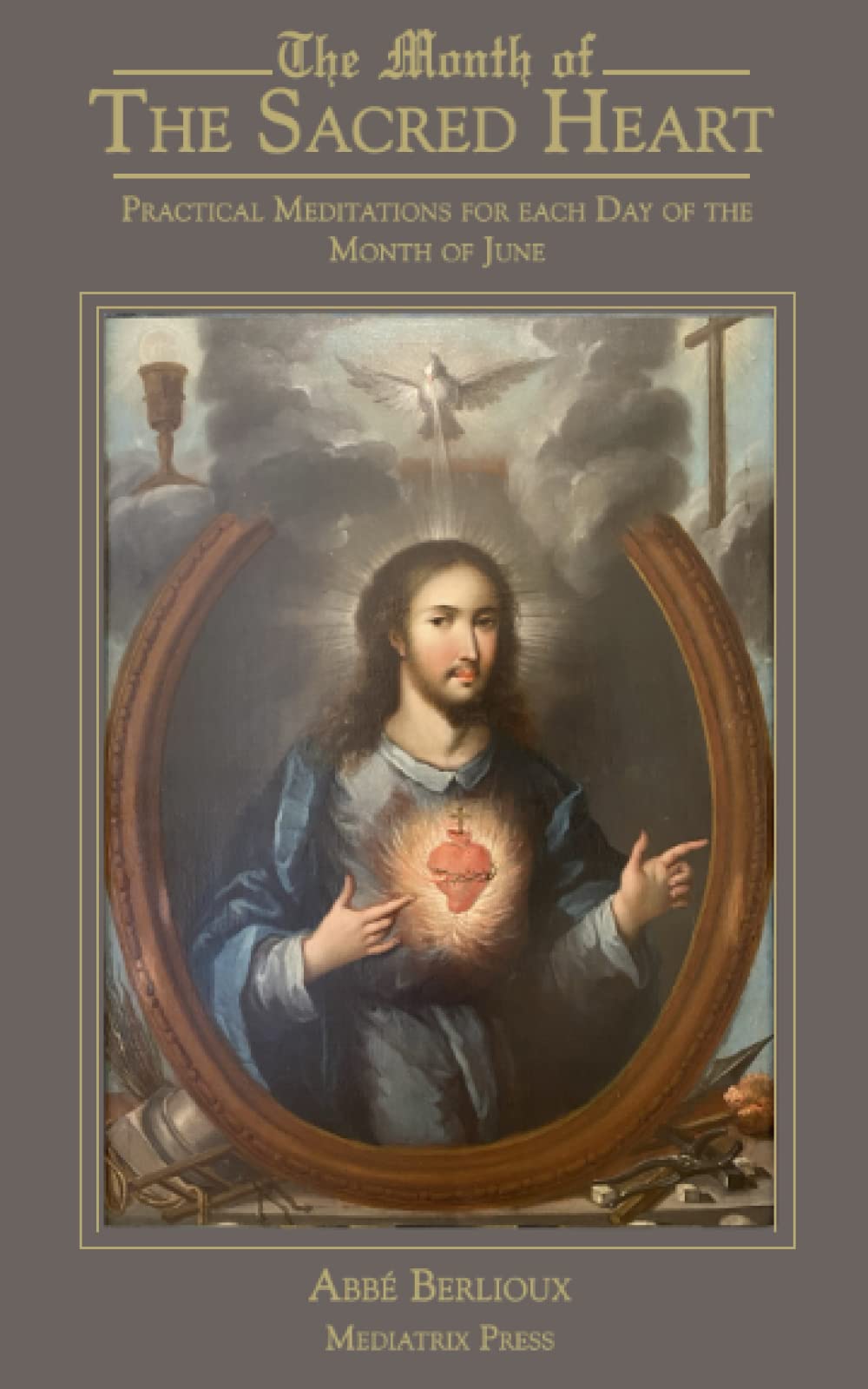 Month of the Sacred Heart: Practical Meditations for Each Day of the Month of June: Practical Meditations for each Day of the Month of May: Practical