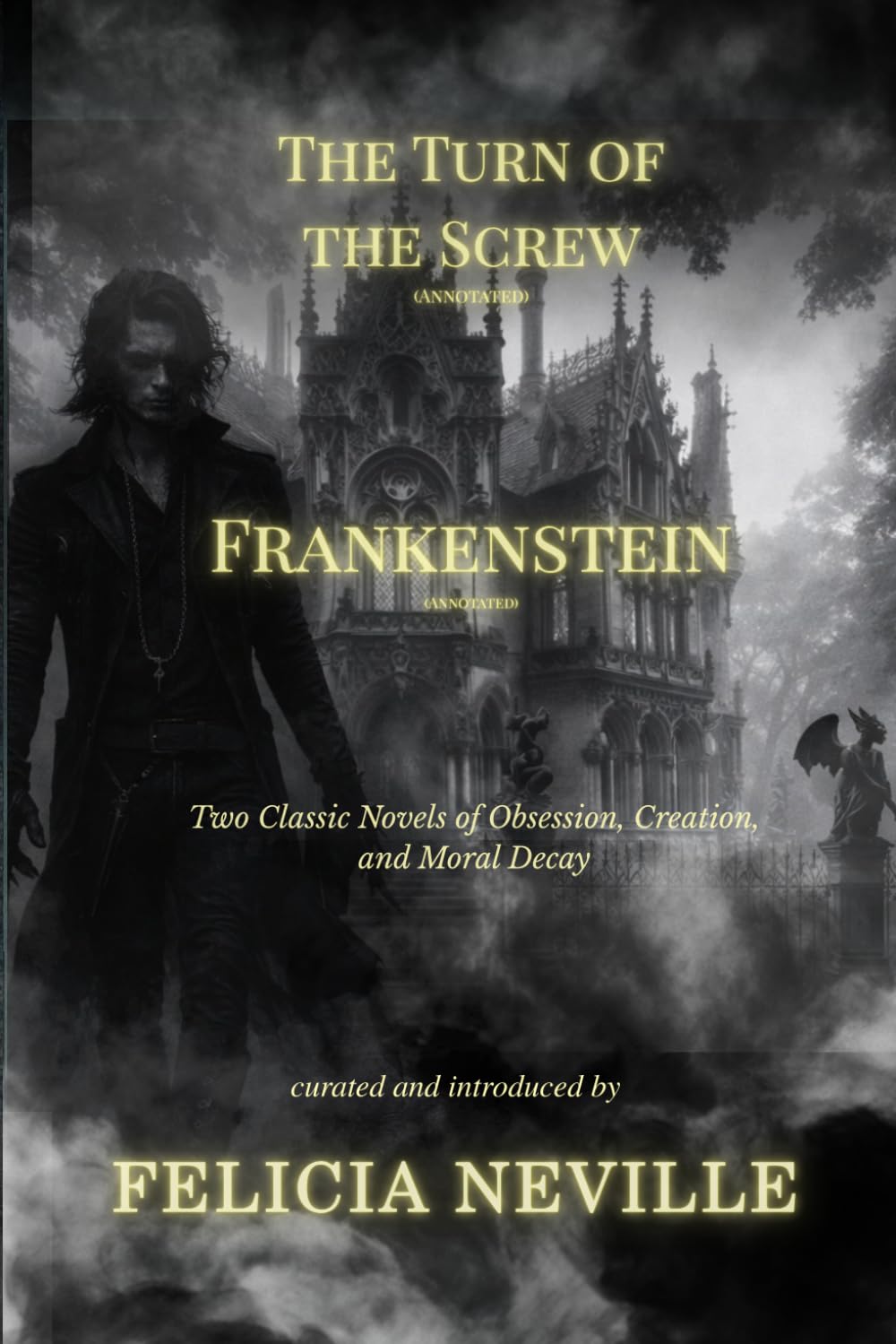 Turn of the Screw & Frankenstein: Two Classic Novels of Obsession, Creation, and Moral Decay