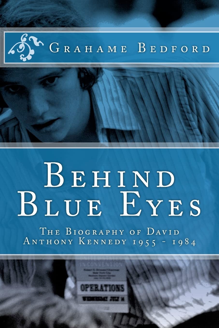 Behind Blue Eyes: The Biography of David Anthony Kennedy