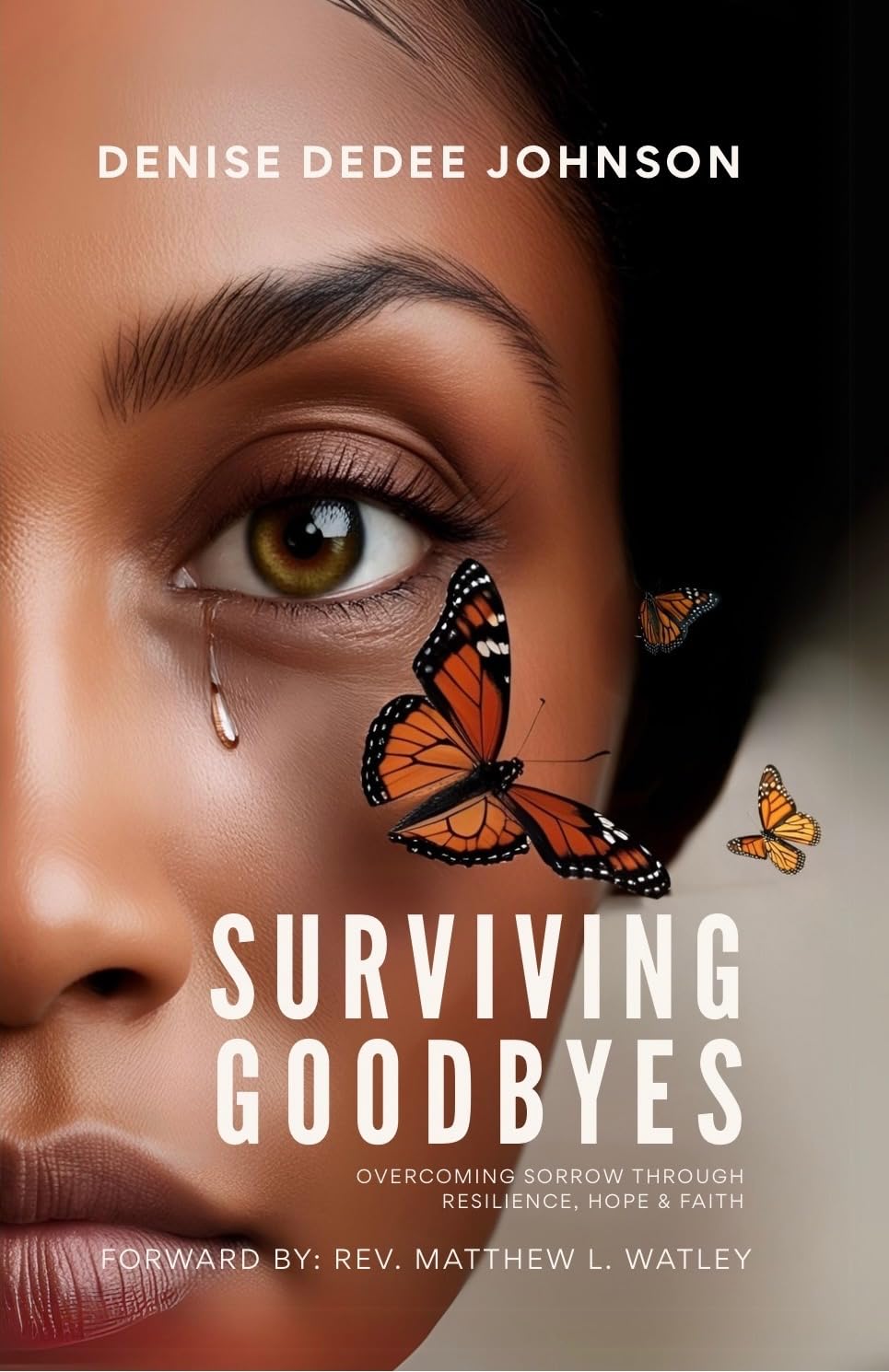 Surviving Goodbyes: Overcoming Sorrow Through Resilience, Hope & Faith