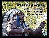 Massapequa: A Pictorial History Through The Eyes of Baby Boomers