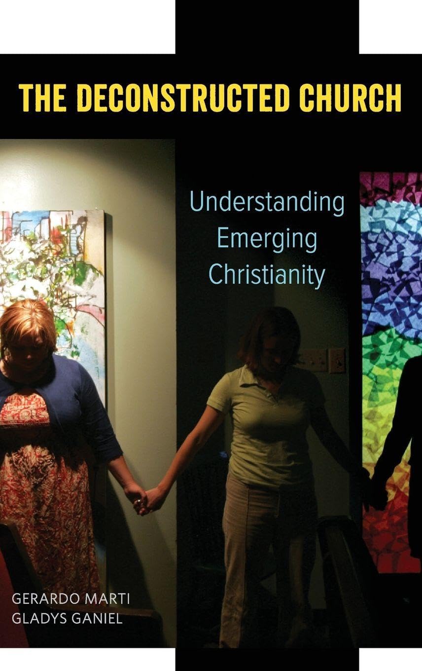 The Deconstructed Church: Understanding Emerging Christianity