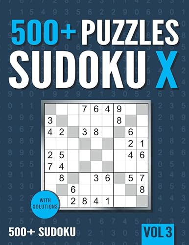 500+ Sudoku X 500+ Normal and Hard Sudoku X Puzzles with Solutions - Vol. 3