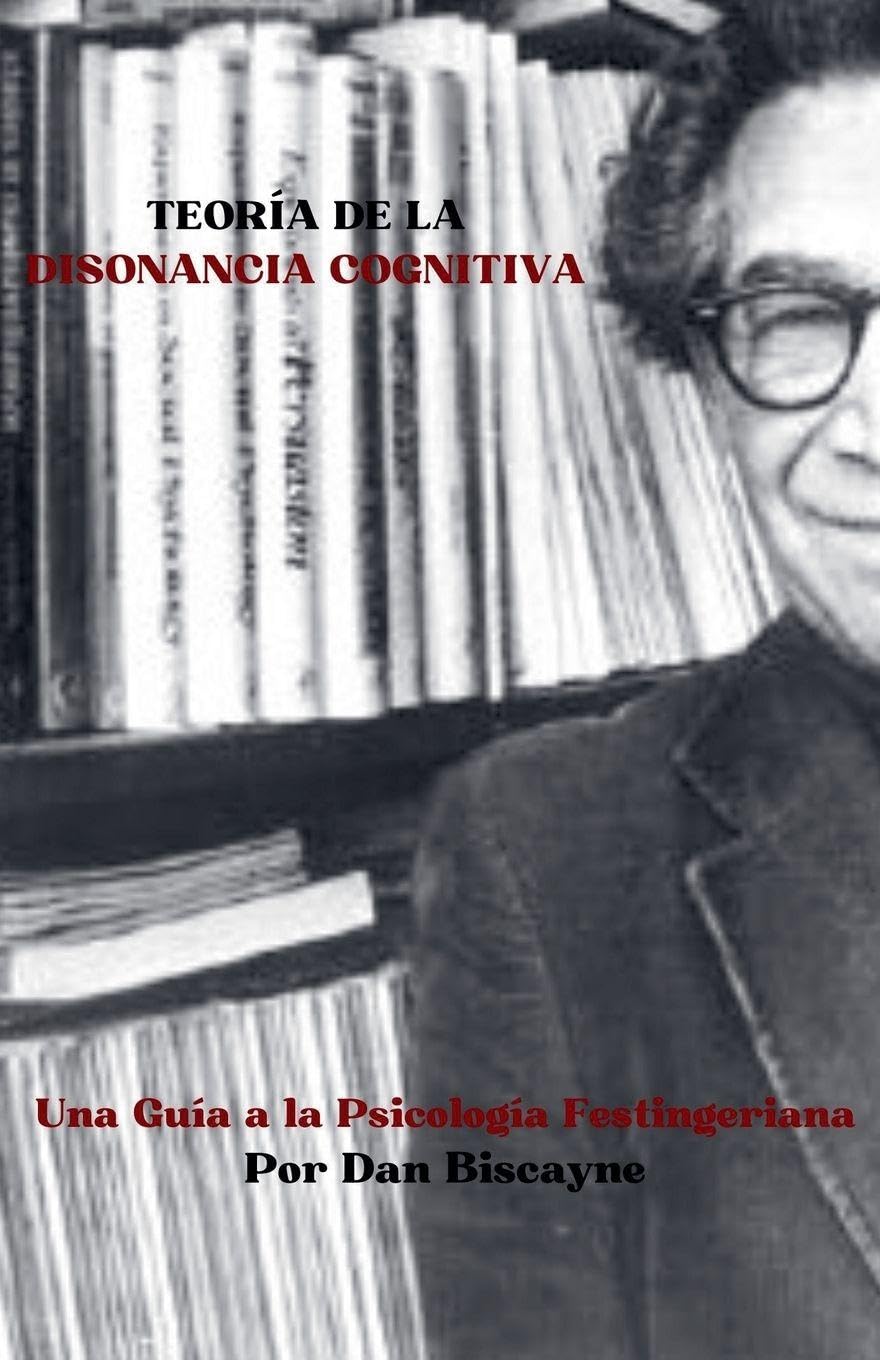Teoría de la Disonancia Cognitiva: Una Guía de la Psicología Festingeriana: 10 (Teorías Psicológicas)