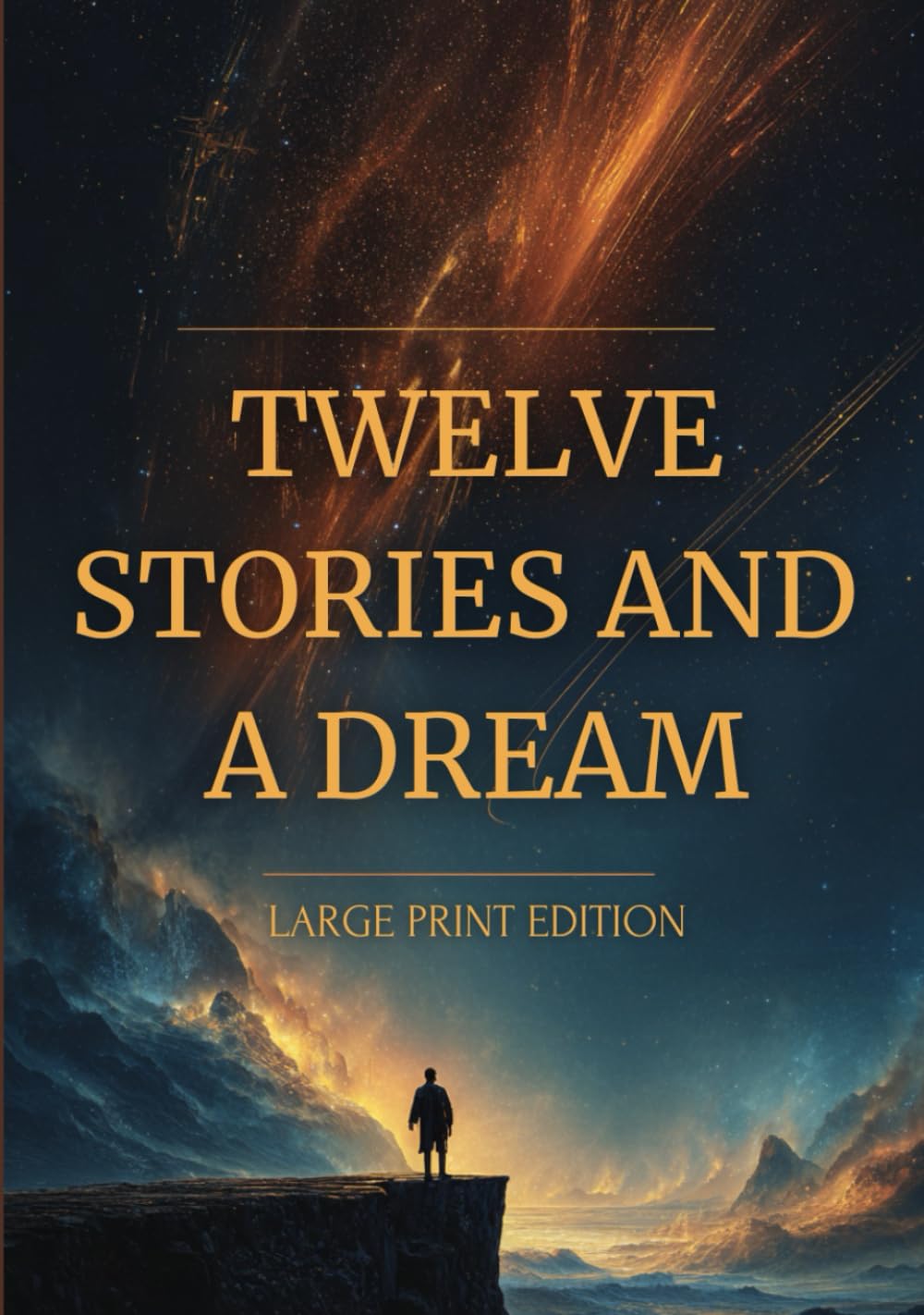 TWELVE STORIES AND A DREAM (LARGE PRINT EDITION): Classic Collection of Fantasy, Satire, and Supernatural Tales from the Age of Scientific Discoveries      Hardcover – Large Print, September 21, 2025