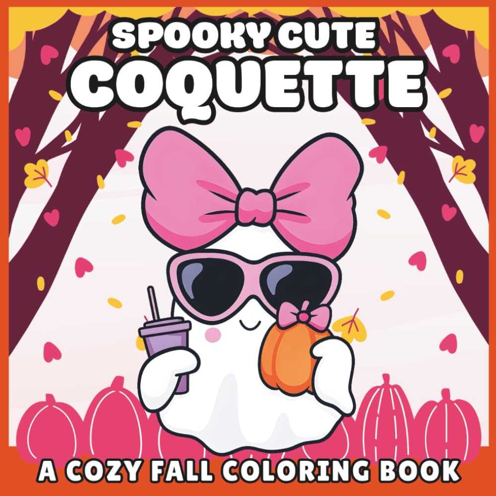 Spooky Cute Coquette: A Cozy Fall Coloring Book: Adorable Kawaii Ghosts, Pumpkins, Coffee & Autumn Fashion – Relaxing and Whimsical Halloween & Fall ... Cozy, Spooky Vibes for Kids, Teens & Adults