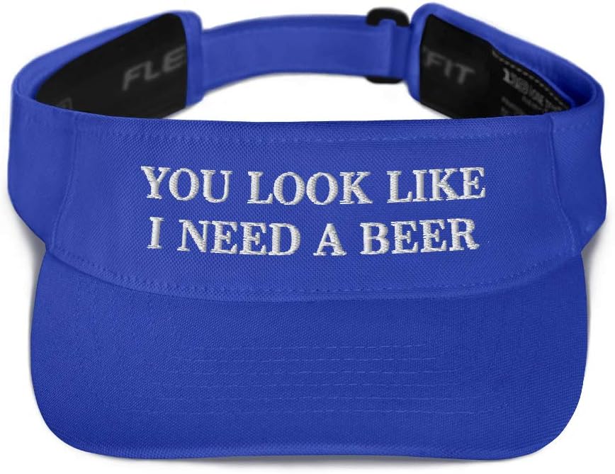 You Look Like I Need a Beer Hat (Embroidered Visor) Funny Alcohol Gift