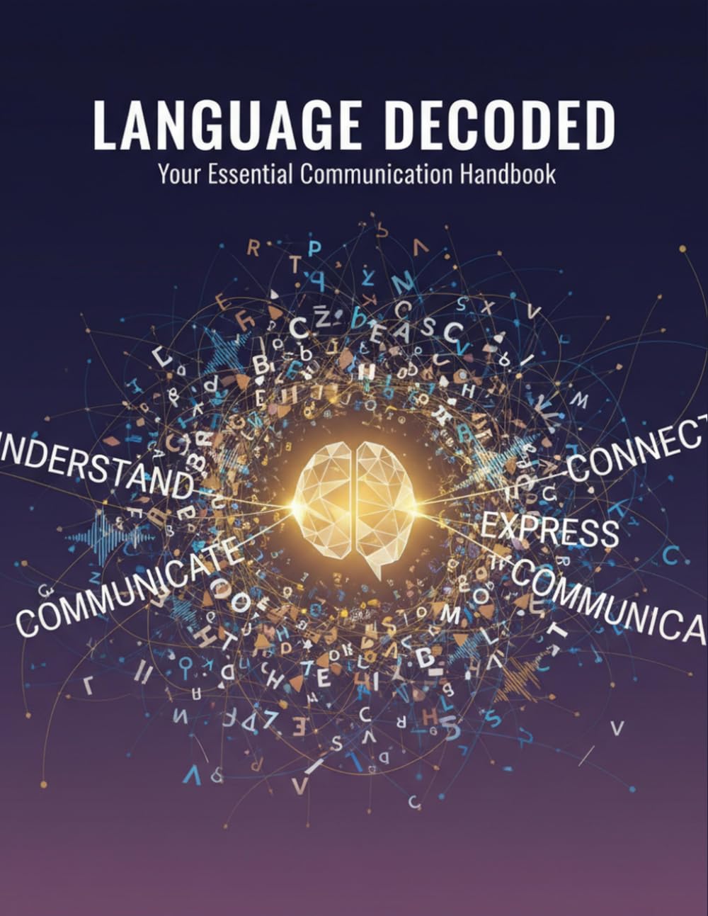 Language Decoded: Your Essential Communication Handbook
