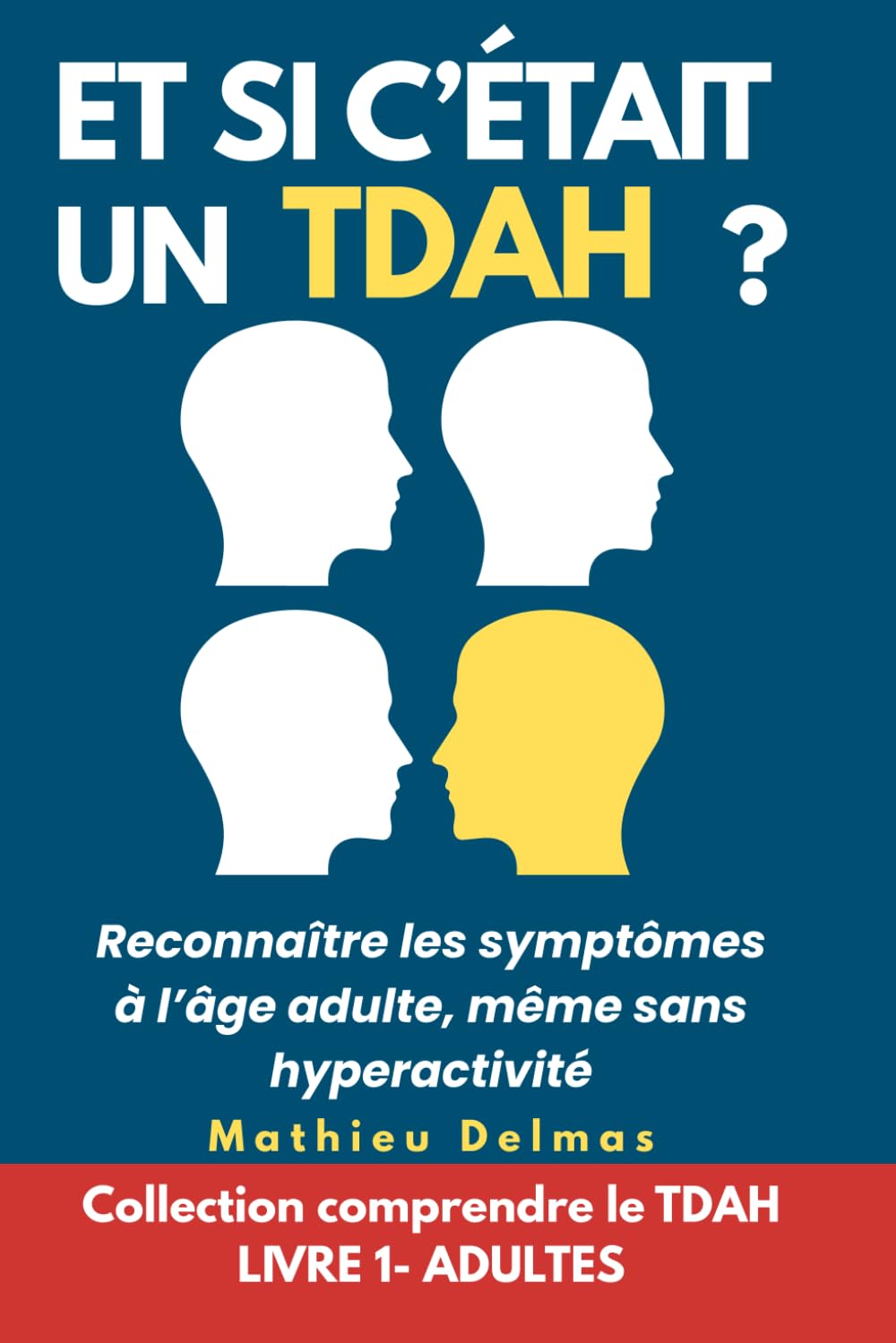 Et si c’était un TDAH ?: Reconnaître les symptômes à l’âge adulte, même sans hyperactivité (Comprendre le TDAH)