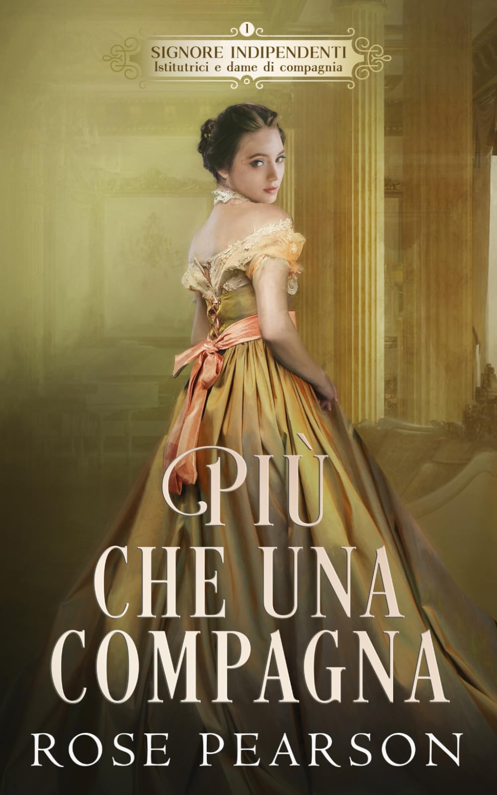 Più che una compagna: Un romanzo rosa storico (Signore indipendenti: Istitutrici e dame di compagnia)