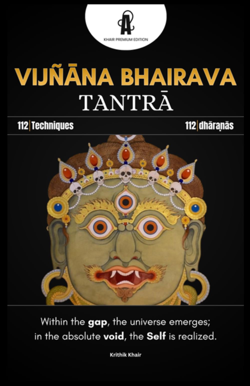 Vijñāna Bhairava Tantra: The 112 Doorways to Kashmir Shaivism's Meditation Techniques and Dhāraṇās: The 112 Doorways: A Complete Guide to Kashmir ... (Trika Triology + Vijñāna Bhairava Tantra))