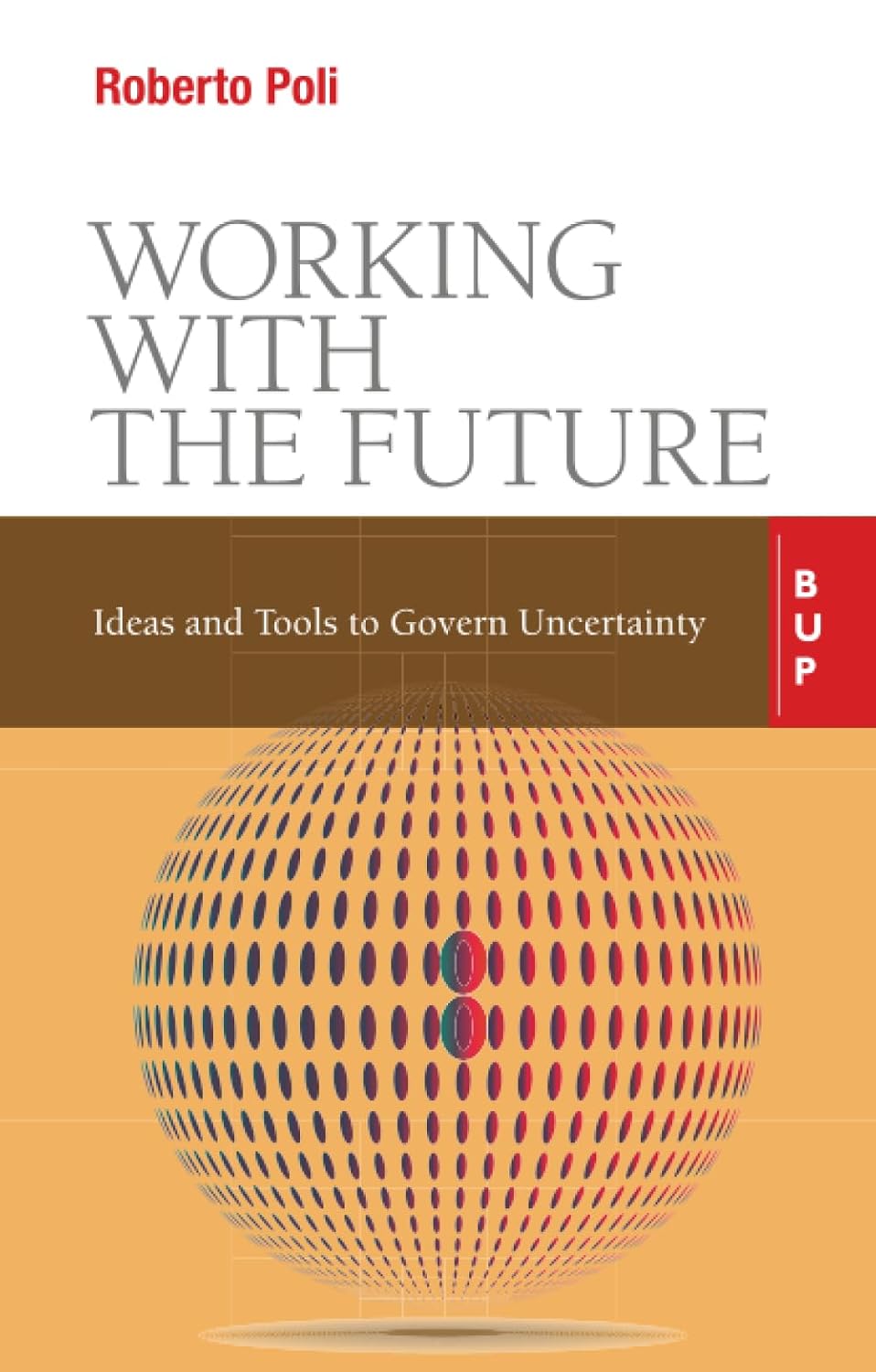 Working with the Future: Ideas and Tools to Govern Uncertainty