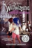 Wilhelmina and the Willamette Wig Factory (The Wilhelmina Adventures Book 1)
