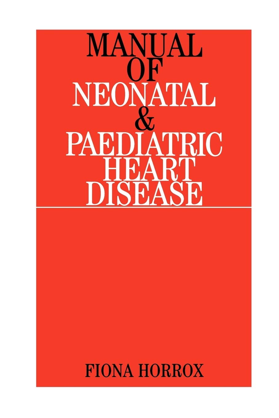 Manual of Neonatal and Paediatric Heart Disease