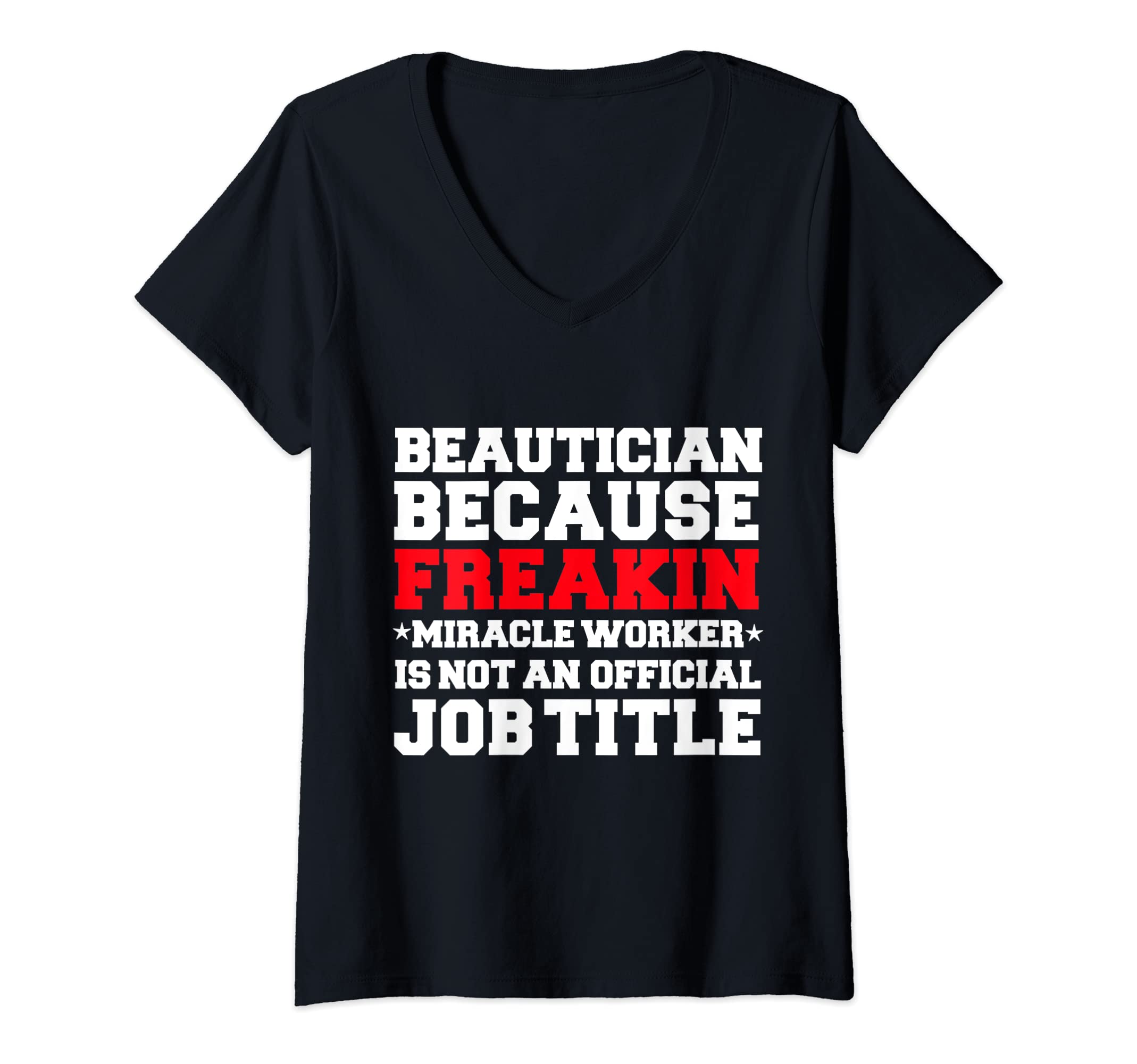Womens Beautician Miracle Work Makeup Artist MUA Cosmetology Gift V-Neck T-Shirt
