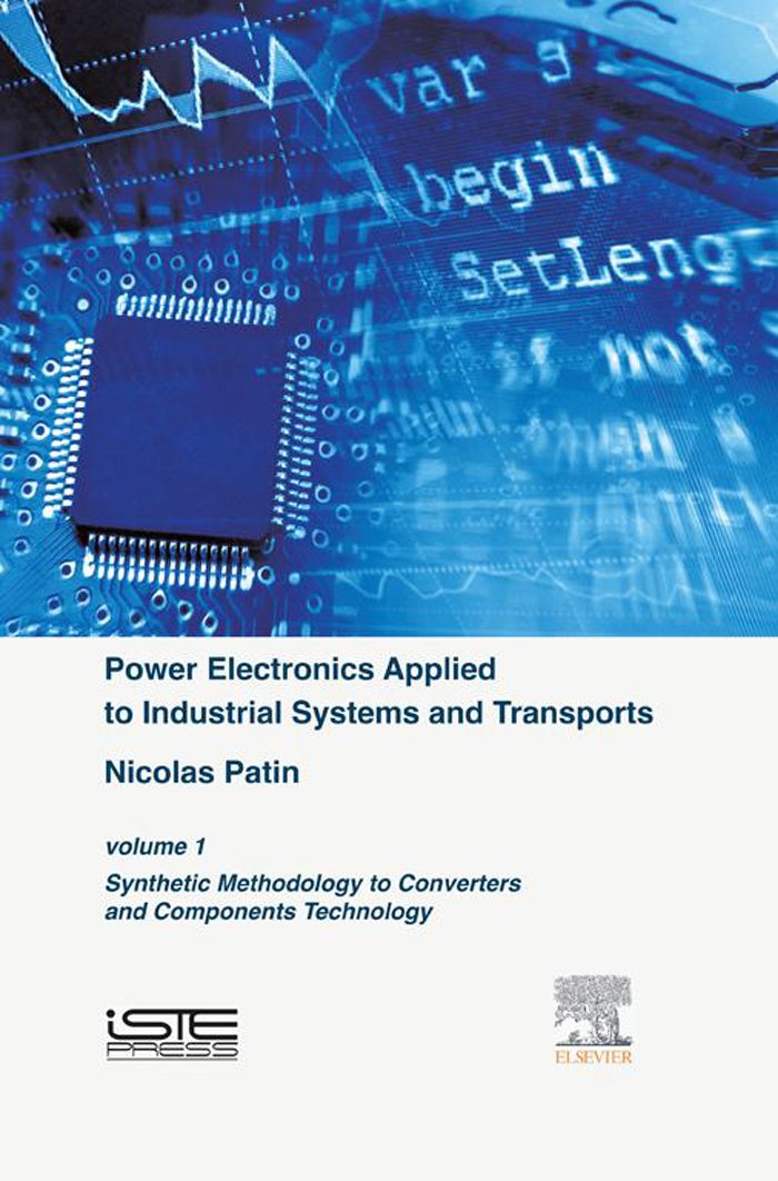 Power Electronics Applied to Industrial Systems and Transports, Volume 1: Synthetic Methodology to Converters and Components Technology