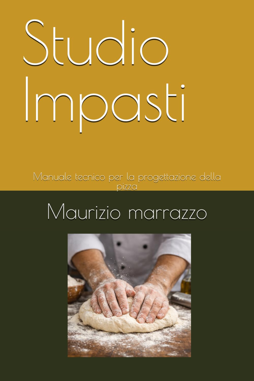Studio Impasti: Manuale tecnico per la progettazione della pizza